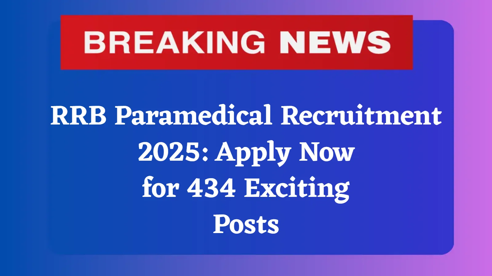 RRB Paramedical Recruitment 2025 Apply Now for 434 Exciting Posts